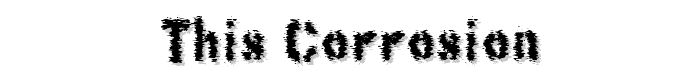 This Corrosion font
